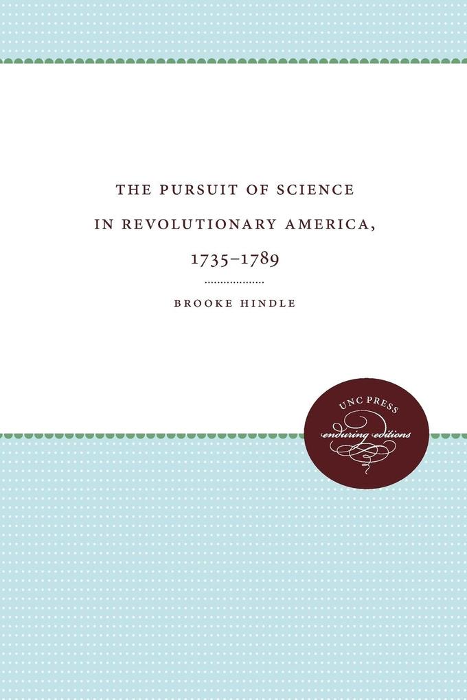 The Pursuit of Science in Revolutionary America 1735-1789
