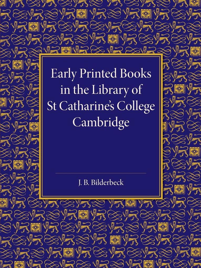 Early Printed Books in the Library of St Catharine‘s College Cambridge