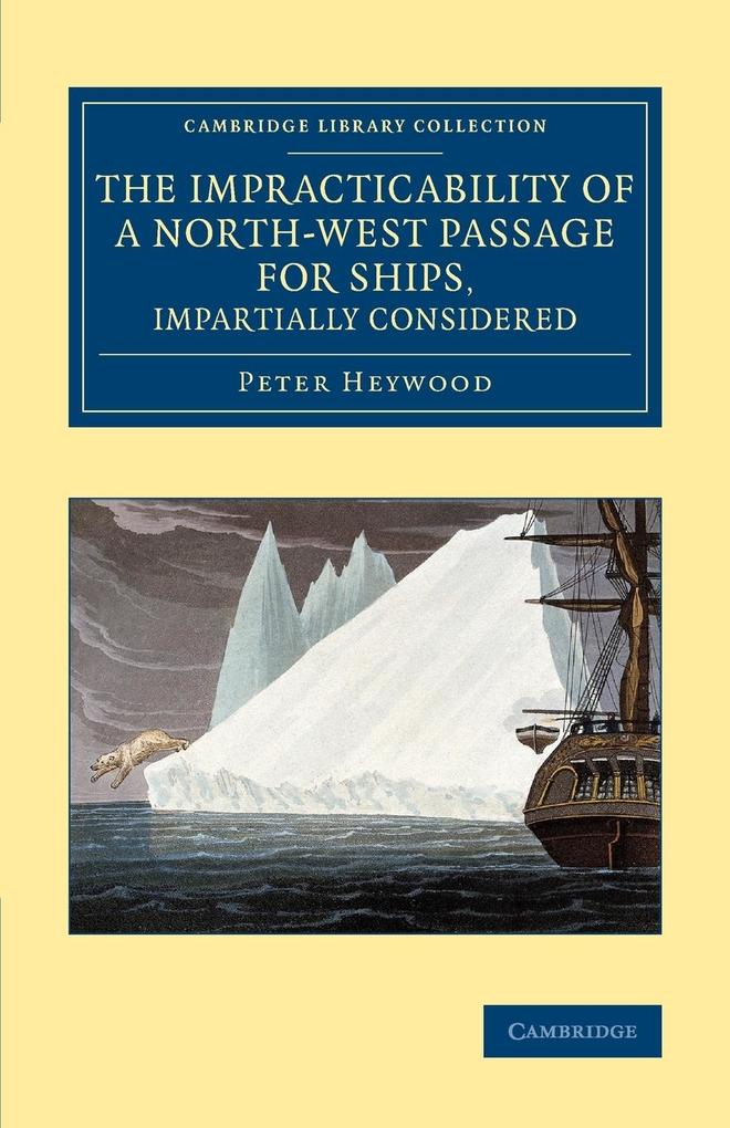 The Impracticability of a North-West Passage for Ships Impartially Considered