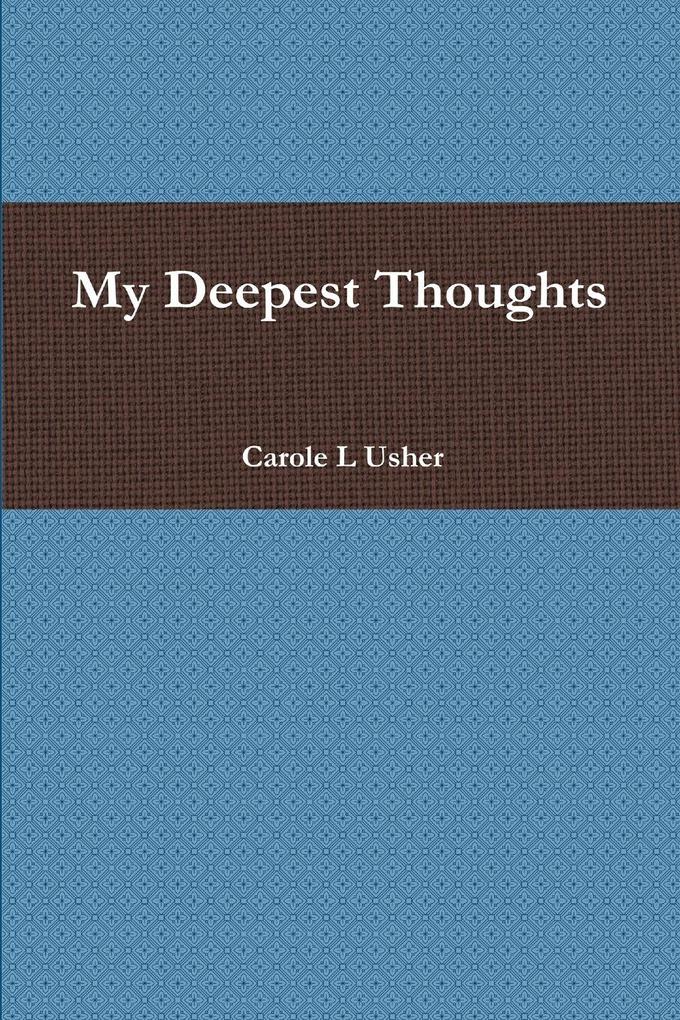 My Deepest Thoughts