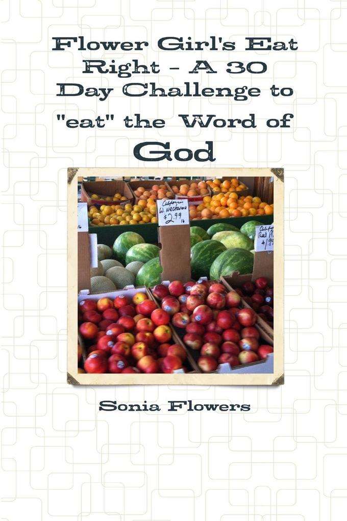Flower Girl's Eat Right - A 30 Day Challenge to 'eat' the Word of God