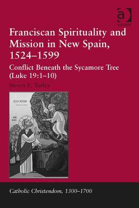 Franciscan Spirituality and Mission in New Spain 1524-1599