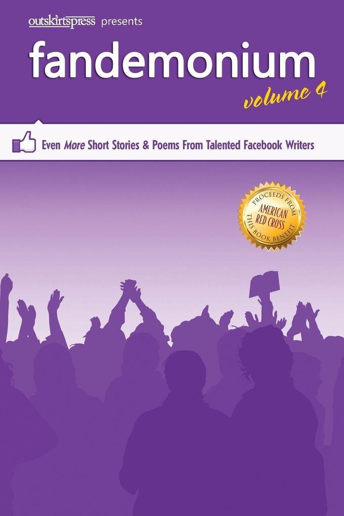 Outskirts Press Presents Fandemonium Volume 4