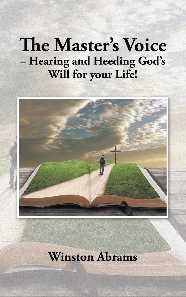 The Master‘s Voice - Hearing and Heeding God‘s Will for Your Life!