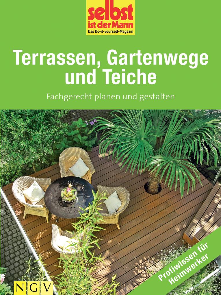 Terrassen Gartenwege und Teiche - Profiwissen für Heimwerker