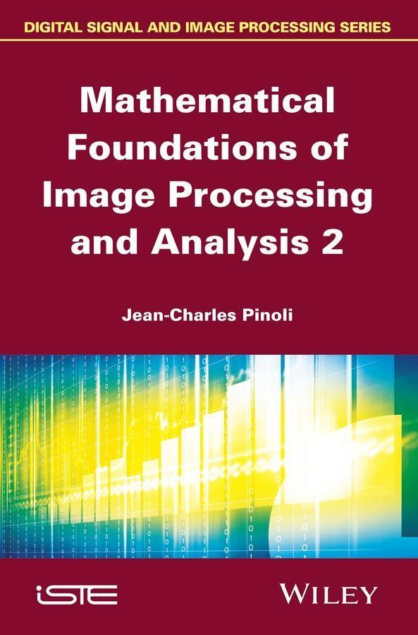 Mathematical Foundations of Image Processing and Analysis Volume 2