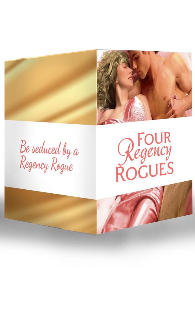 Four Regency Rogues: The Earl and the Hoyden / The Captain‘s Forbidden Miss / Miss Winbolt and the Fortune Hunter / Captain Fawley‘s Innocent Bride