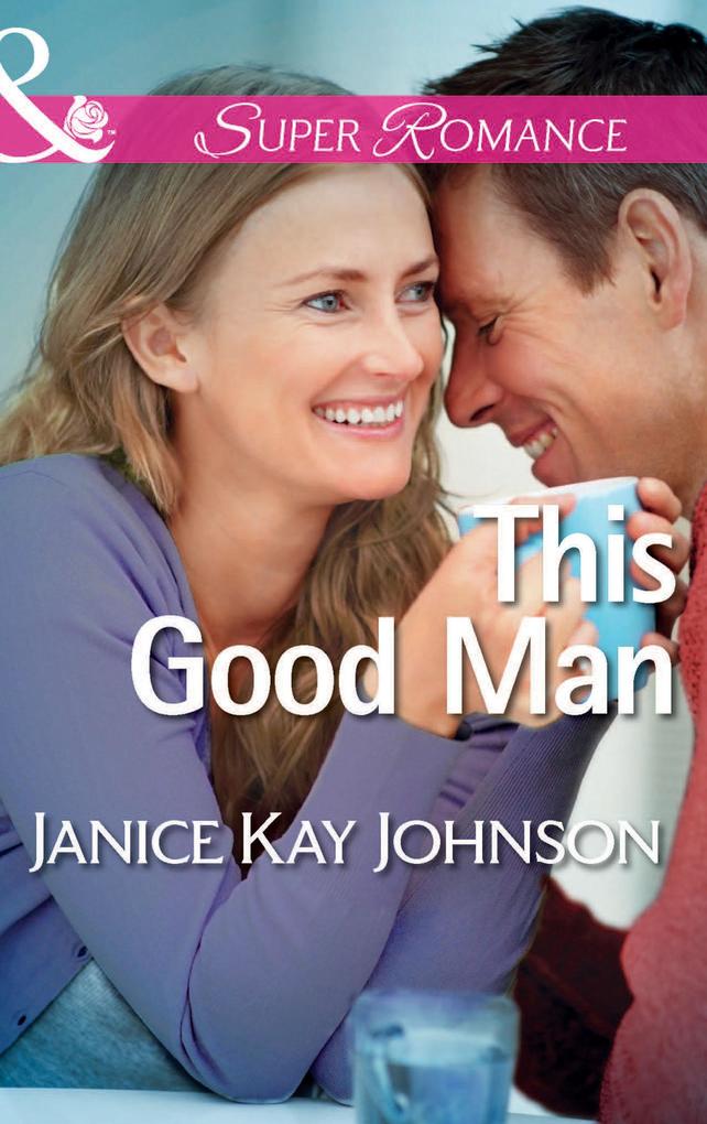 This Good Man (Mills & Boon Superromance) (The Mysteries of Angel Butte Book 5)