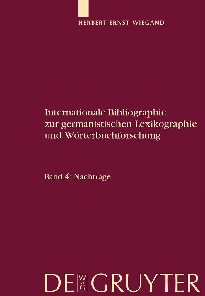 Internationale Bibliographie zur germanistischen Lexikographie und Wörterbuchforschung 4 - Herbert Ernst Wiegand
