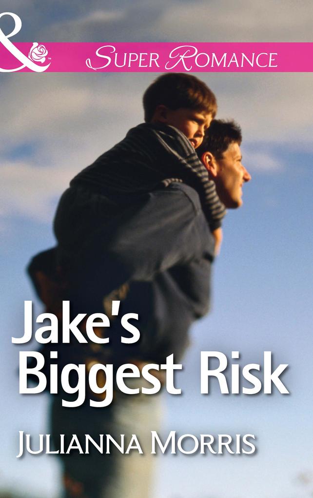 Jake‘s Biggest Risk (Mills & Boon Superromance) (Those Hollister Boys Book 3)