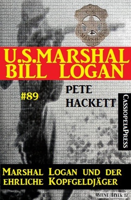 U.S. Marshal Bill Logan Band 89: Marshal Logan und der ehrliche Kopfgeldjäger