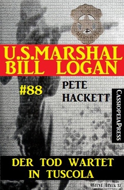 U.S. Marshal Bill Logan Band 88: Der Tod wartet in Tuscola