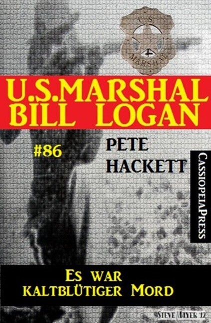 U.S. Marshal Bill Logan Band 86: Es war kaltblütiger Mord
