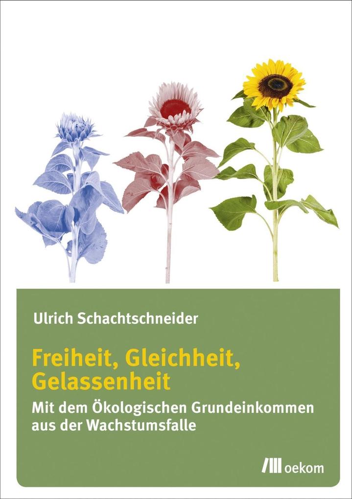 Freiheit Gleichheit Gelassenheit - Ulrich Schachtschneider