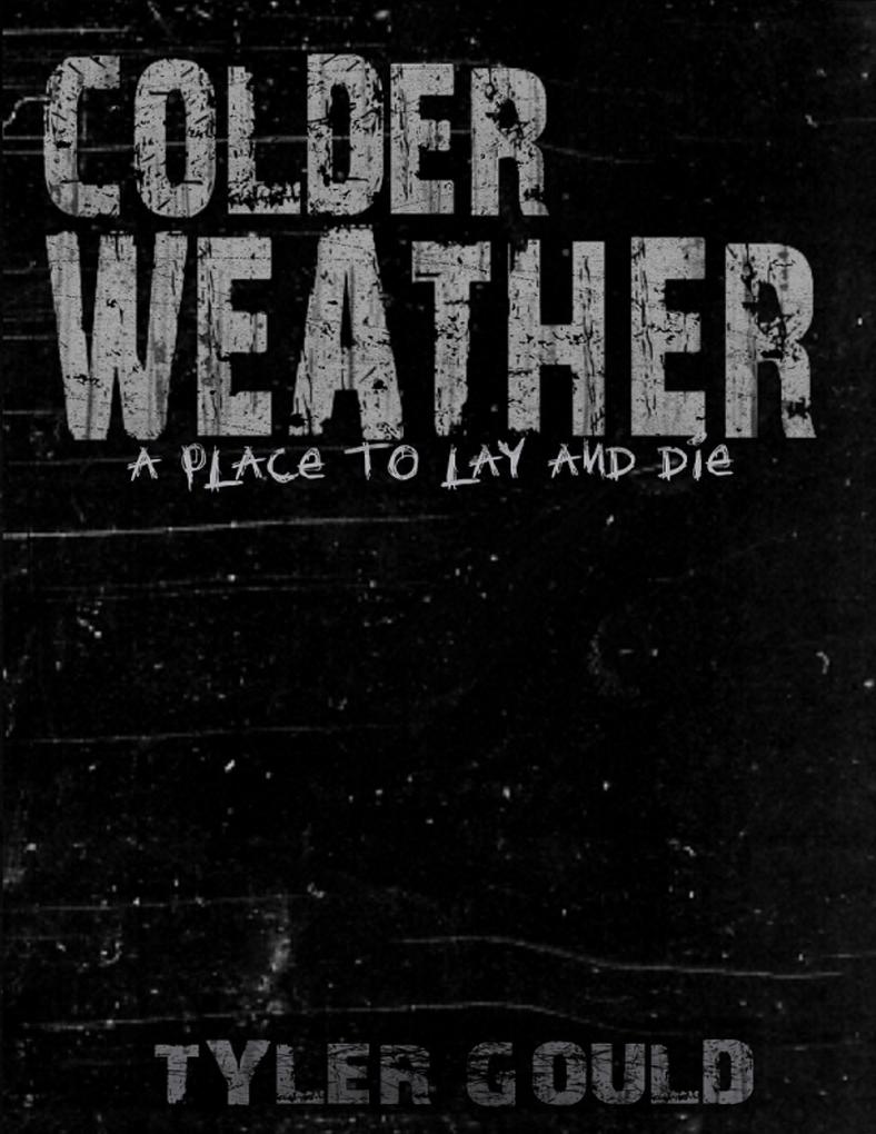 Colder Weather: A Place to Lay and Die