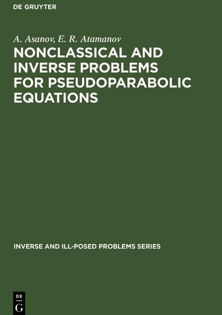 Nonclassical and Inverse Problems for Pseudoparabolic Equations - A. Asanov/ E. R. Atamanov