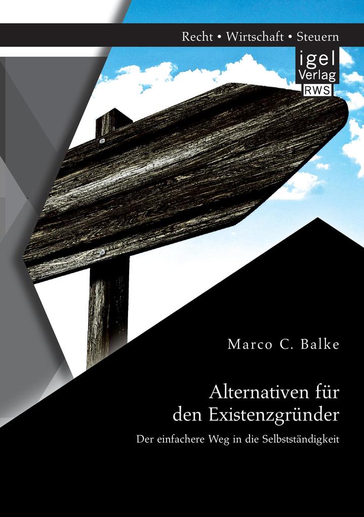 Alternativen für den Existenzgründer: Der einfachere Weg in die Selbstständigkeit