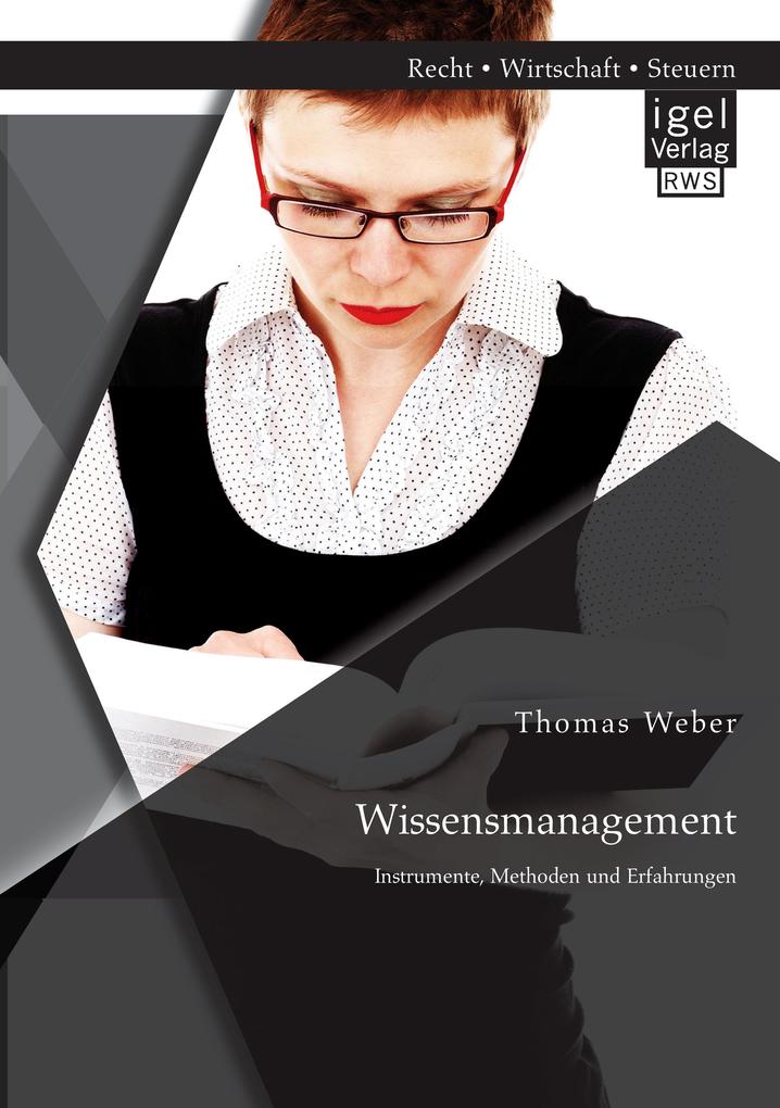 Wissensmanagement: Instrumente Methoden und Erfahrungen