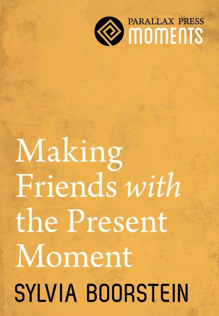 Making Friends with the Present Moment