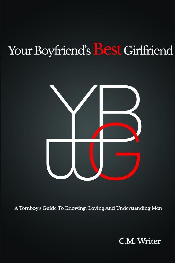 YOUR BOYFRIEND'S BEST GIRLFRIEND