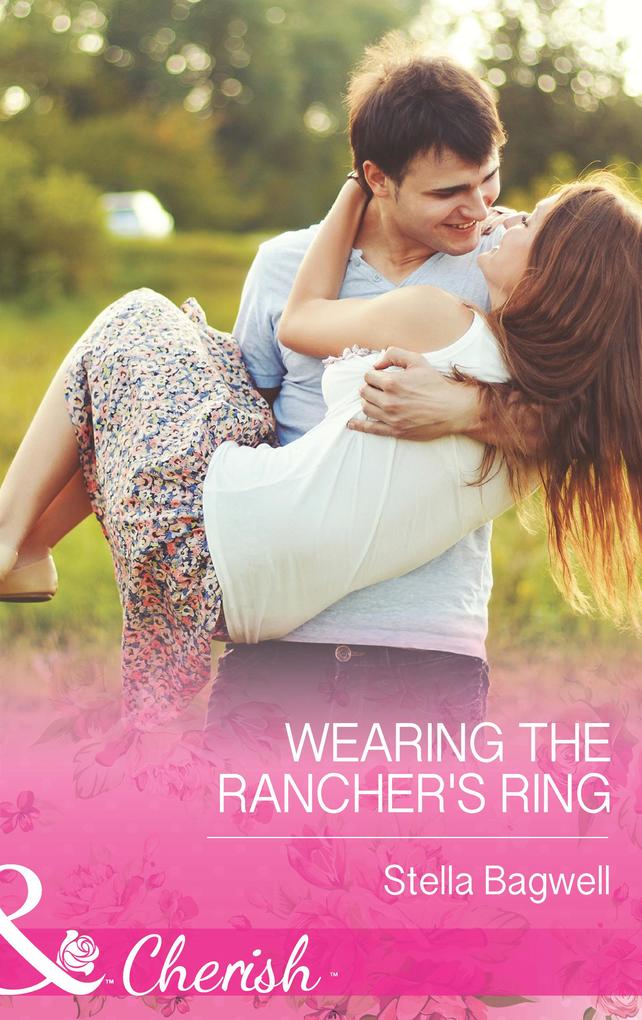 Wearing The Rancher‘s Ring (Mills & Boon Cherish) (Men of the West Book 29)