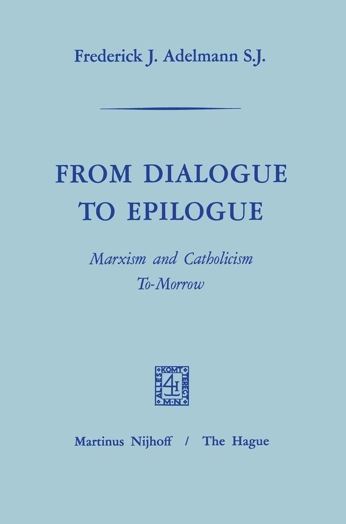 From Dialogue to Epilogue Marxism and Catholicism Tomorrow