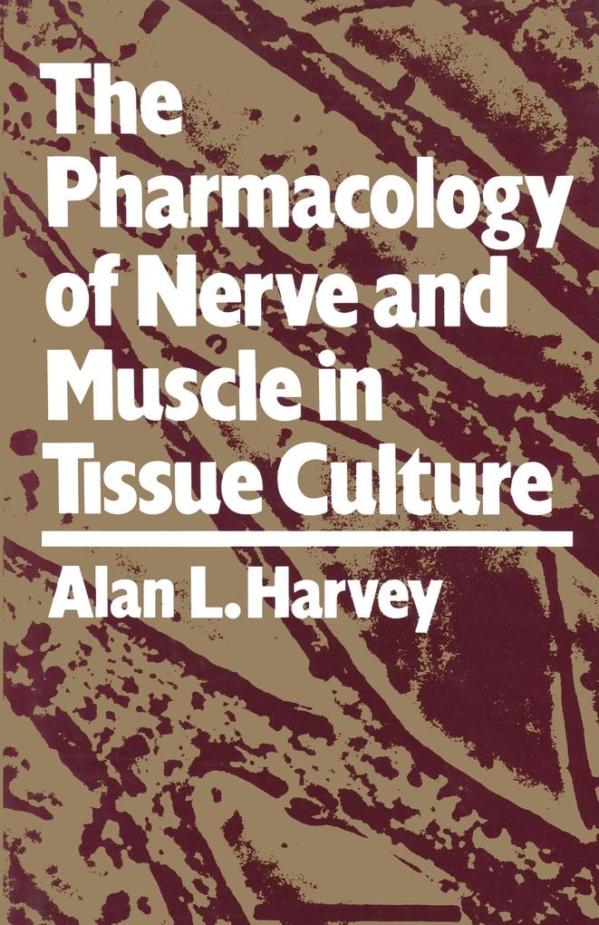 The Pharmacology of Nerve and Muscle in Tissue Culture