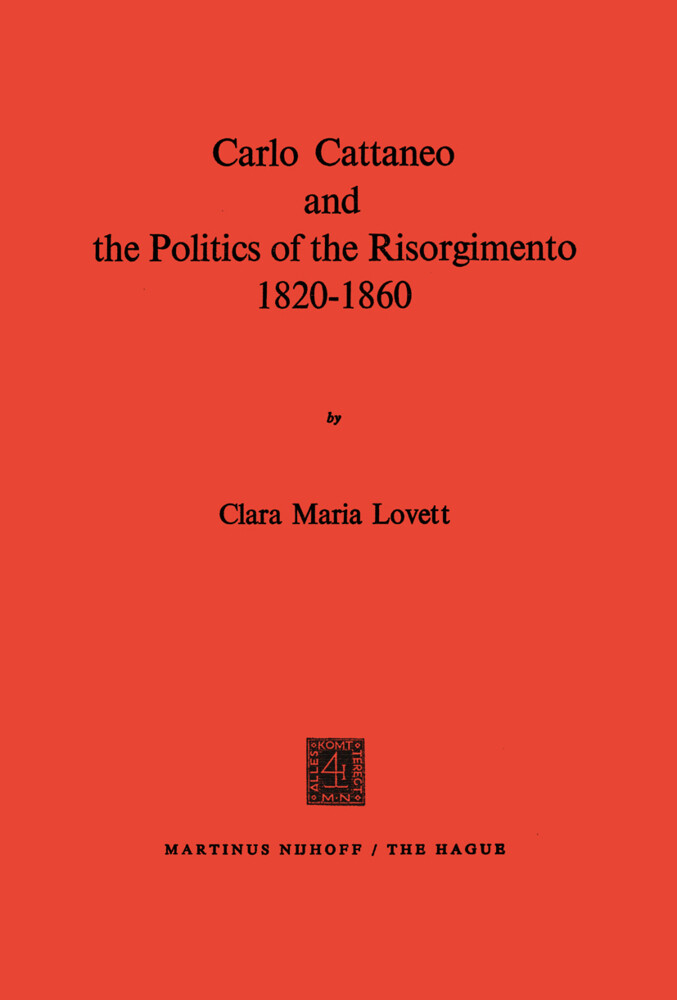 Carlo Cattaneo and the Politics of the Risorgimento 18201860