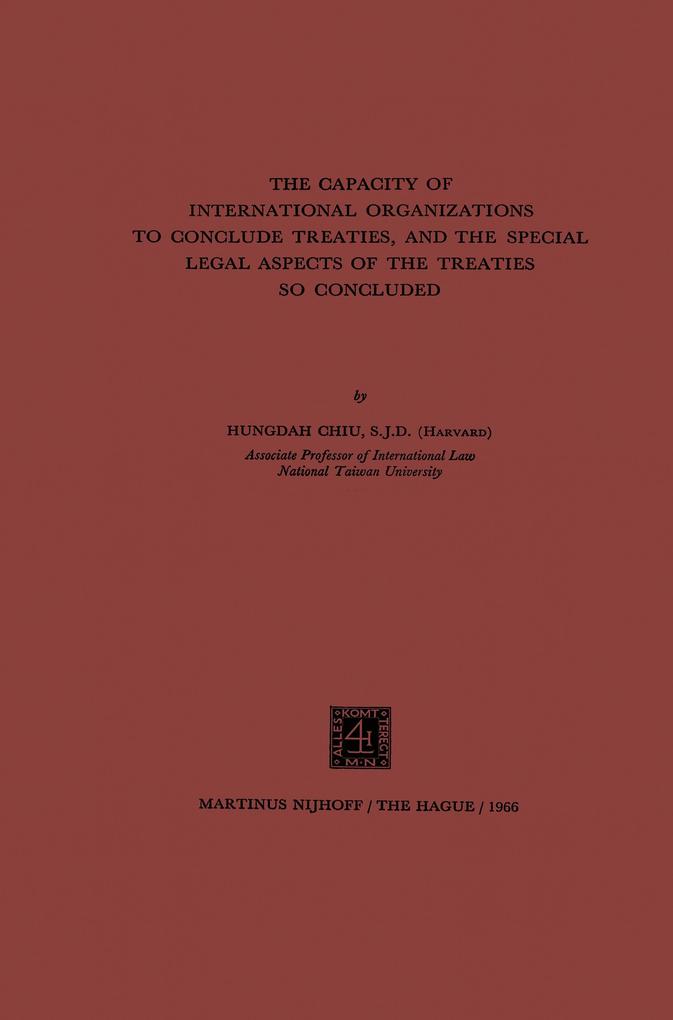 The Capacity of International Organizations to Conclude Treaties and the Special Legal Aspects of the Treaties so Concluded