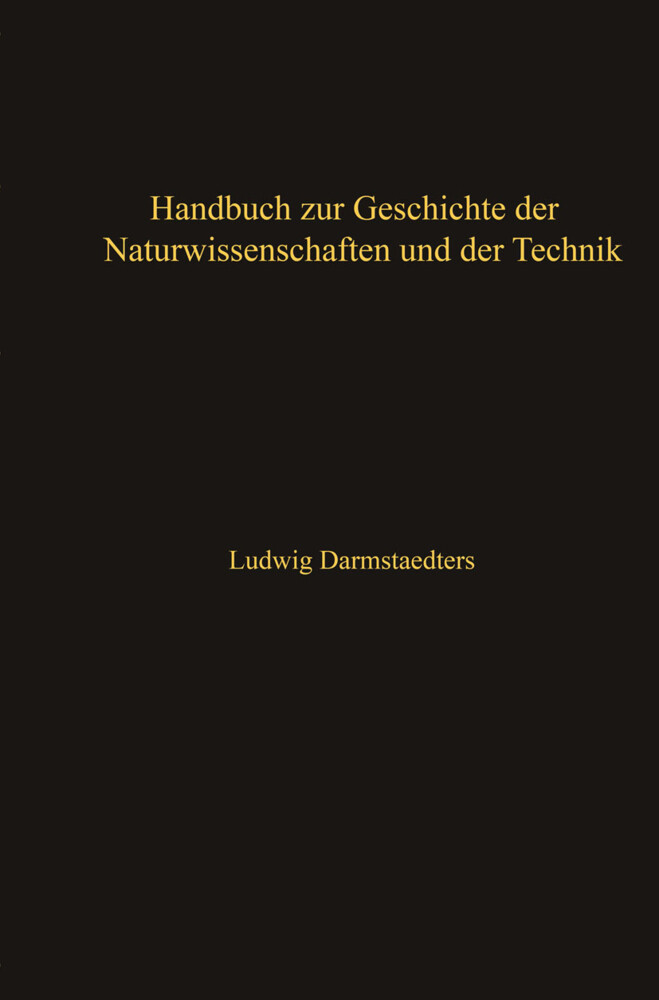 Handbuch zur Geschichte der Naturwissenschaften und der Technik - Ludwig Darmstaedter/ René Du Bois- Reymond/ Carl Schaefer