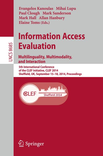 Information Access Evaluation -- Multilinguality Multimodality and Interaction