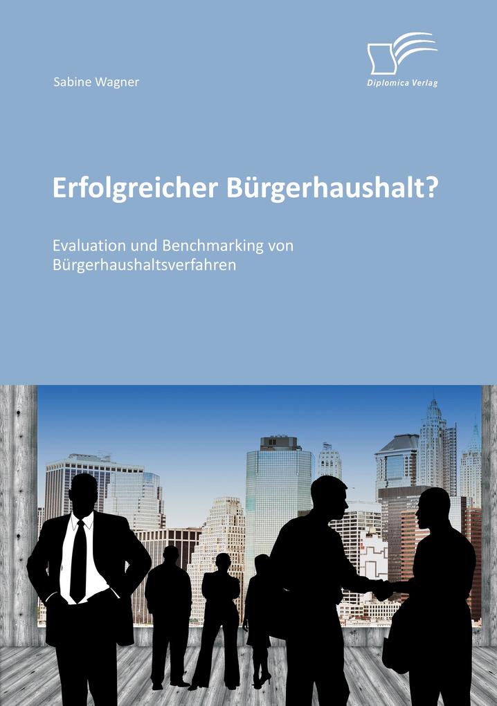 Erfolgreicher Bürgerhaushalt? Evaluation und Benchmarking von Bürgerhaushaltsverfahren