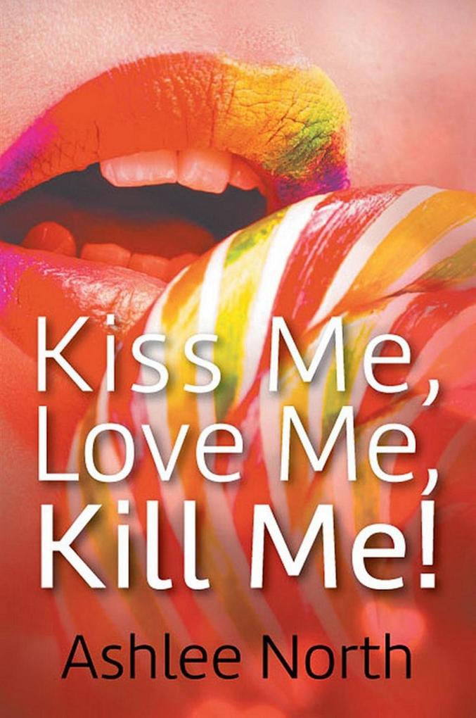 Kiss Me Love Me Kill Me!