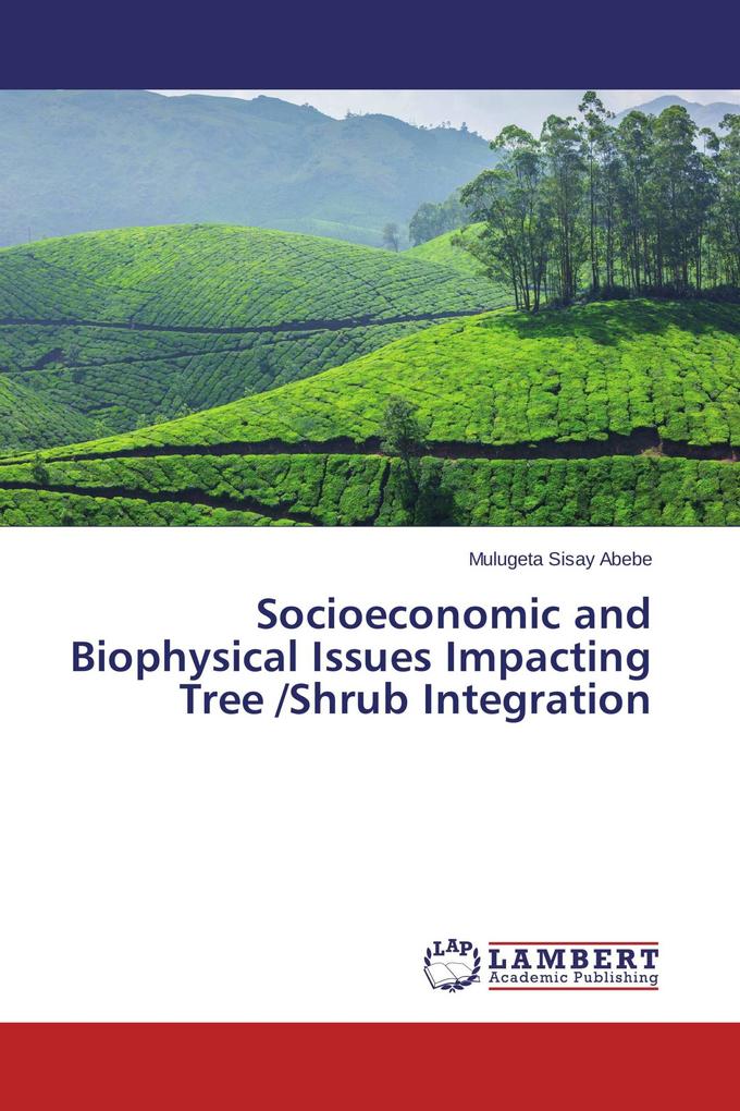 Socioeconomic and Biophysical Issues Impacting Tree /Shrub Integration