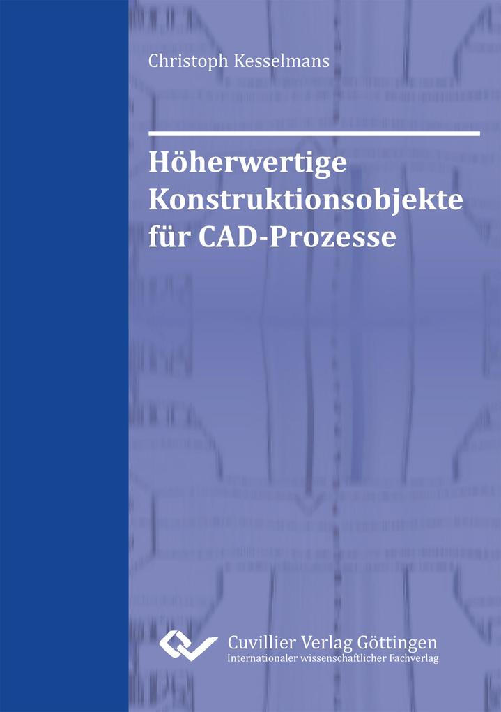 Höherwertige Konstruktionsobjekte für CAD-Prozesse