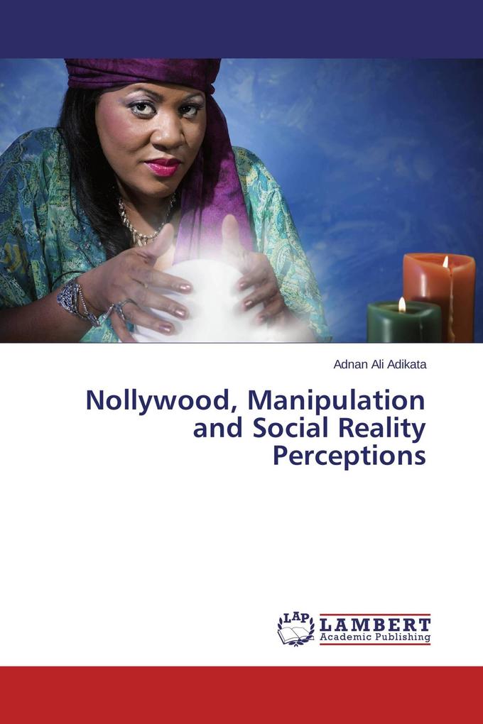 Nollywood Manipulation and Social Reality Perceptions
