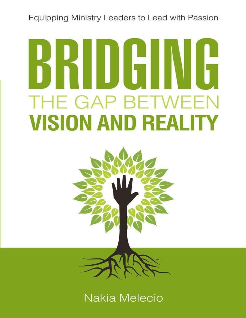 Bridging the Gap Between Vision and Reality: Equipping Ministry Leaders to Lead With Passion
