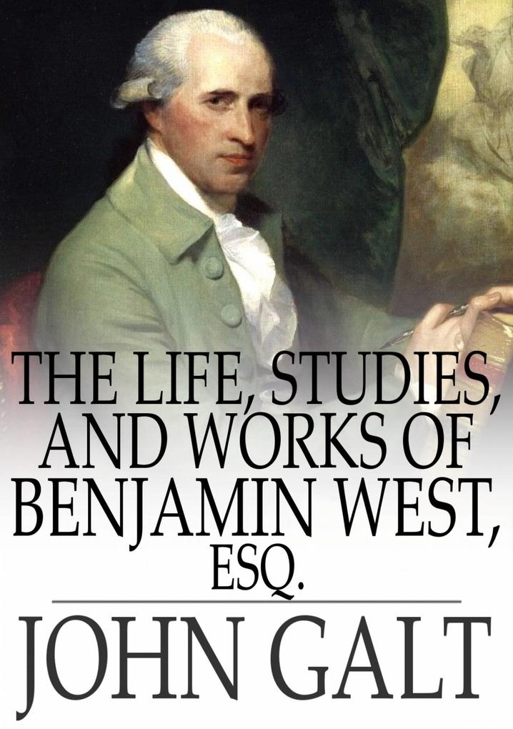 Life Studies and Works of Benjamin West Esq.