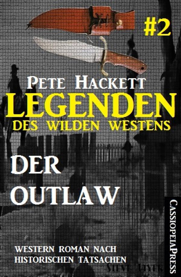 Legenden des Wilden Westens 2: Der Outlaw - Pete Hackett