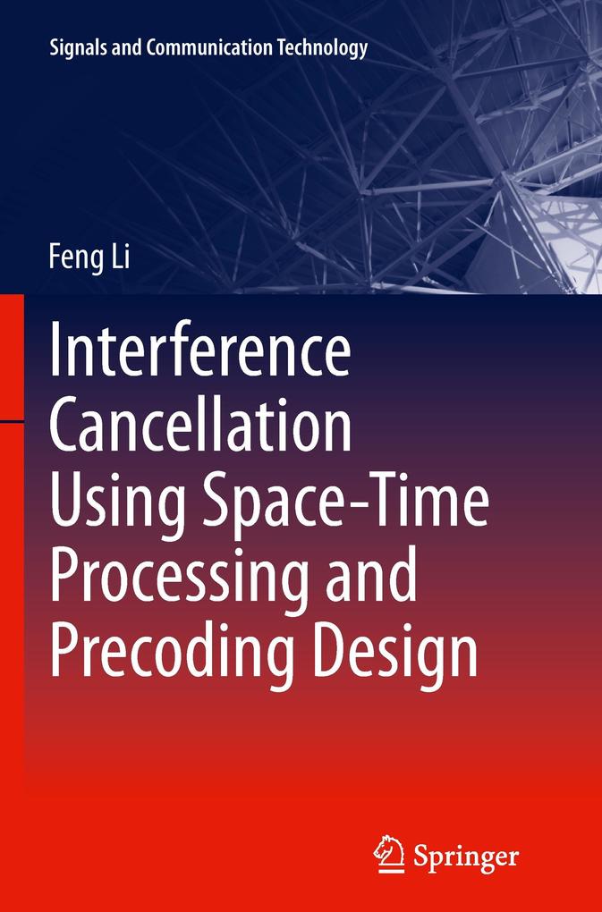 Interference Cancellation Using Space-Time Processing and Precoding Design - Feng Li