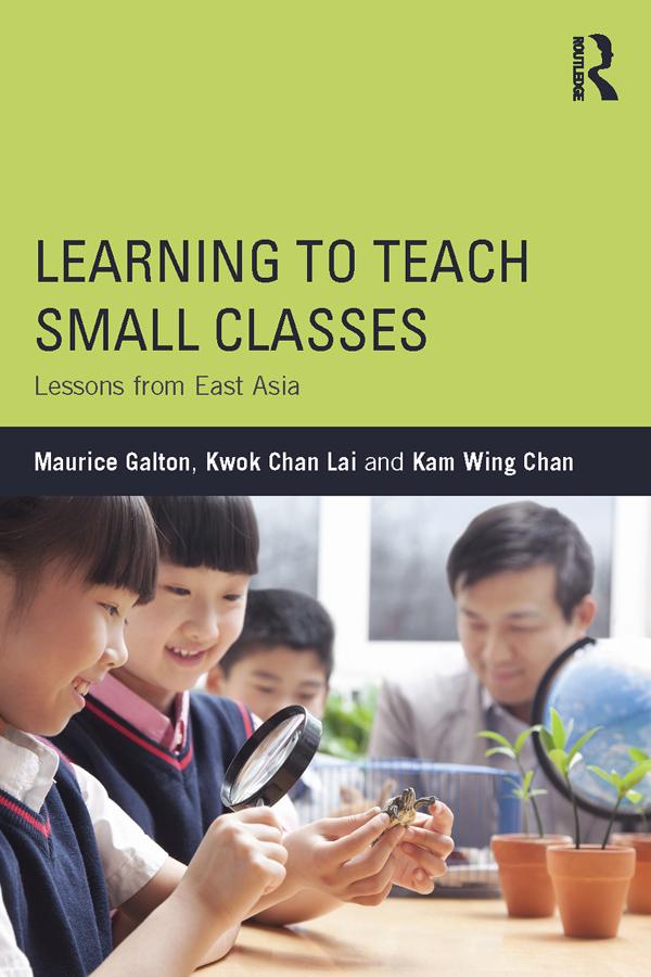 Learning to Teach Small Classes - Maurice Galton/ Kwok Chan Lai/ Kam Wing Chan
