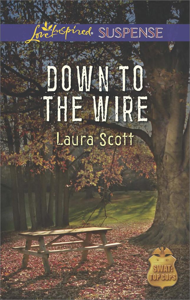 Down To The Wire (Mills & Boon Love Inspired Suspense) (SWAT: Top Cops Book 2)