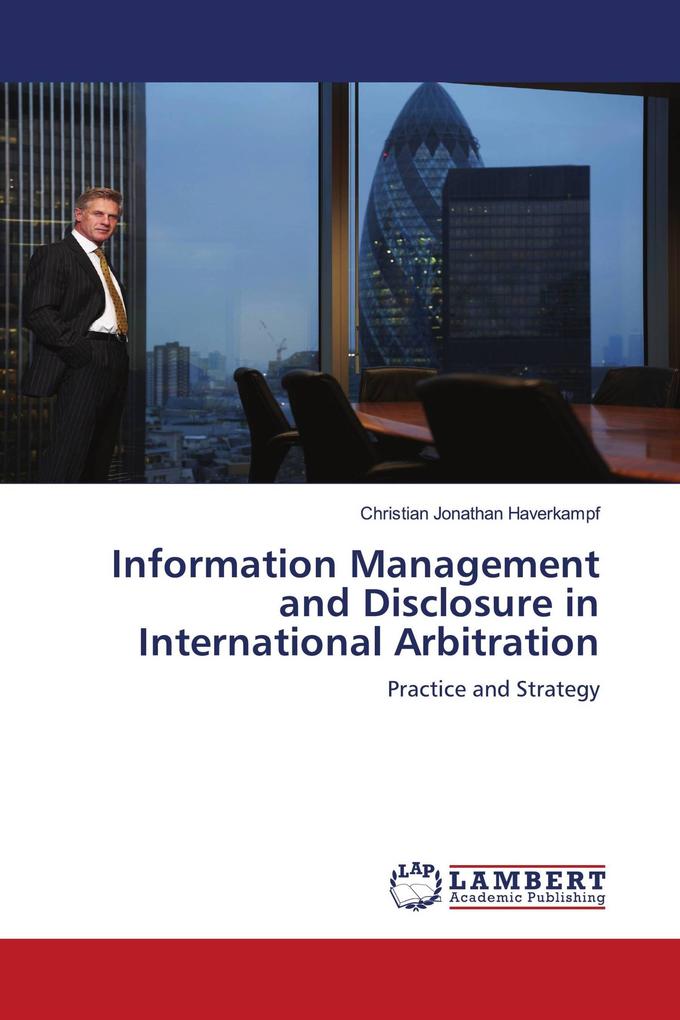 Information Management and Disclosure in International Arbitration
