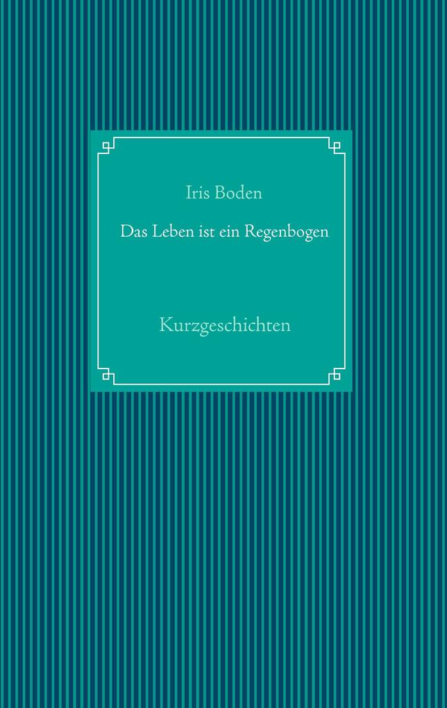 Das Leben ist ein Regenbogen
