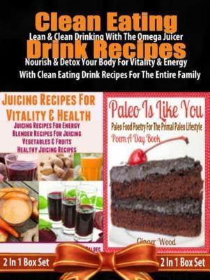 Clean Eating Drink Recipes: 14 Clean Eating Omega Juicer Recipes