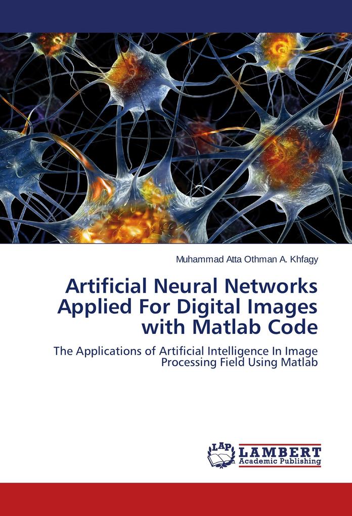 Artificial Neural Networks Applied For Digital Images with Matlab Code