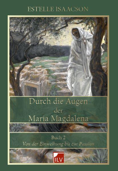 Durch die Augen der Maria Magdalena Buch 2