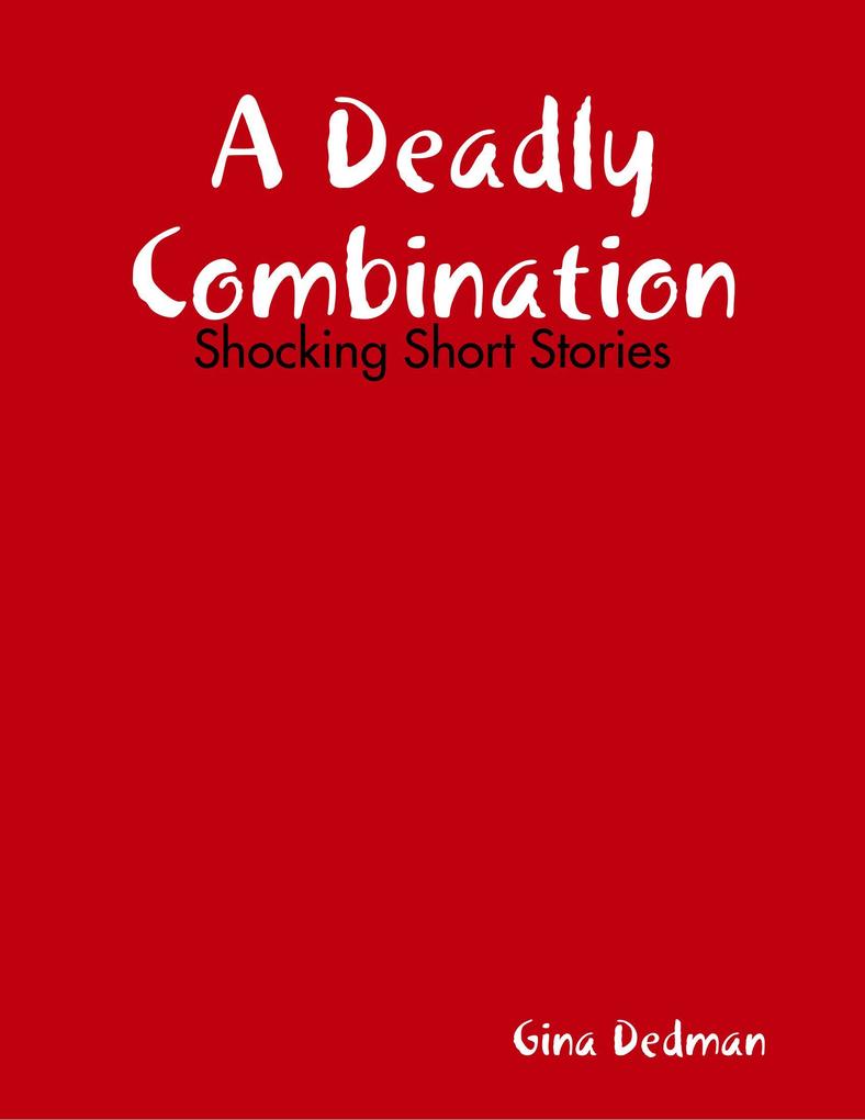A Deadly Combination: Shocking Short Stories