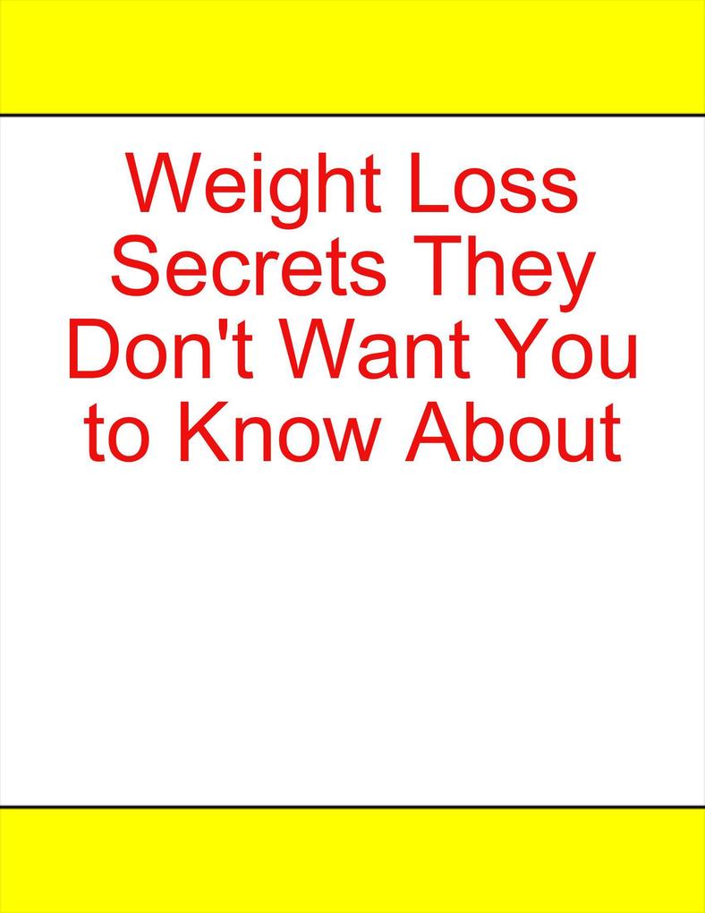 Weight Loss Secrets They Don‘t Want You to Know About
