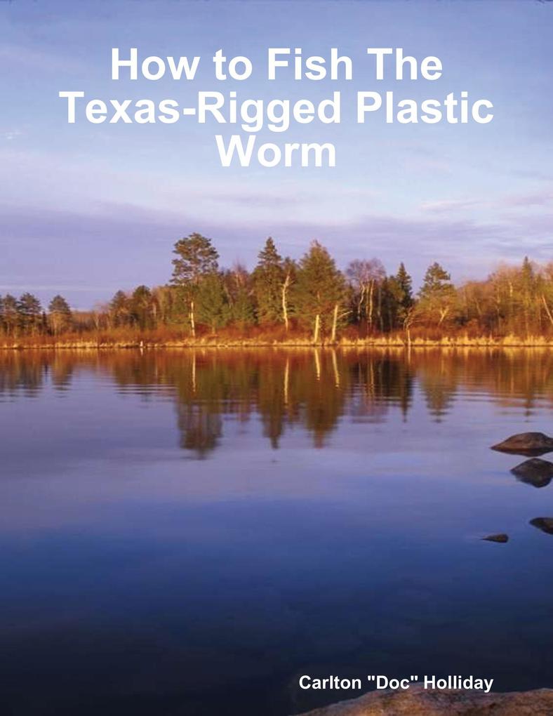 How to Fish the Texas-Rigged Plastic Worm